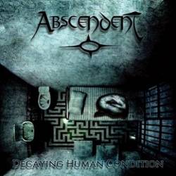 Abscendent : Decaying Human Condition